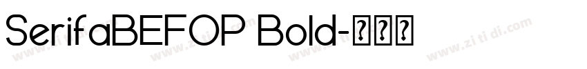 SerifaBEFOP Bold字体转换